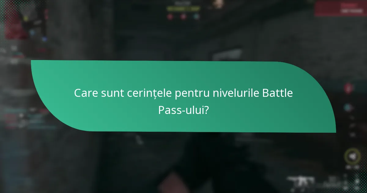 Care sunt cerințele pentru nivelurile Battle Pass-ului?