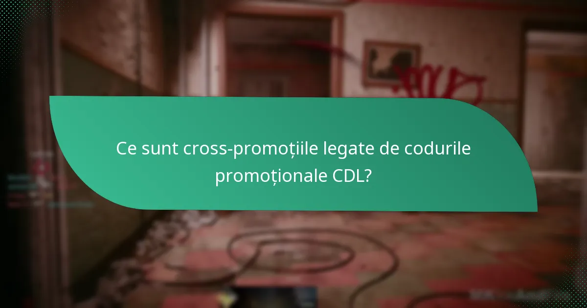 Ce sunt cross-promoțiile legate de codurile promoționale CDL?