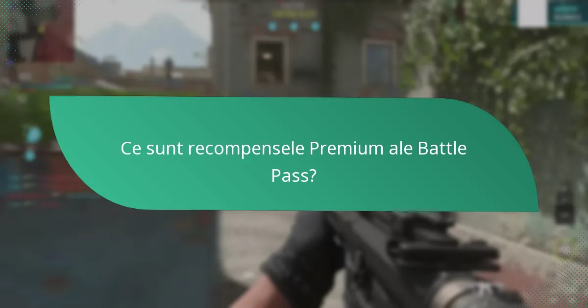 Care sunt avantajele și dezavantajele recompenselor Premium ale Battle Pass?