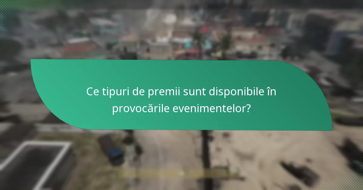 Ce tipuri de premii sunt disponibile în provocările evenimentelor?