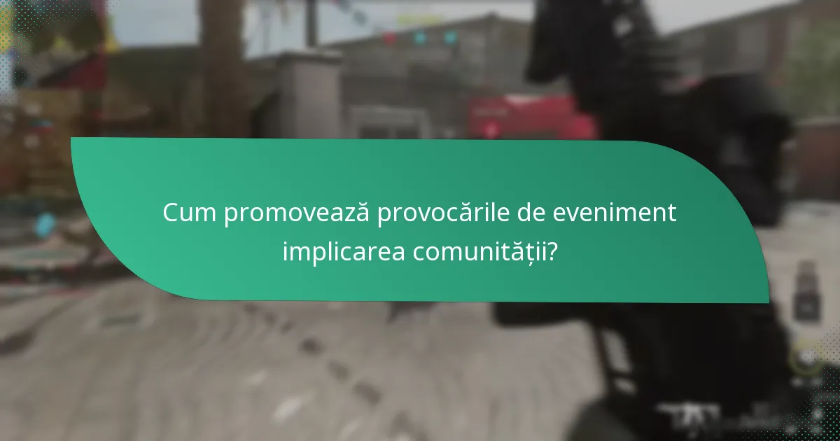 Cum promovează provocările de eveniment implicarea comunității?